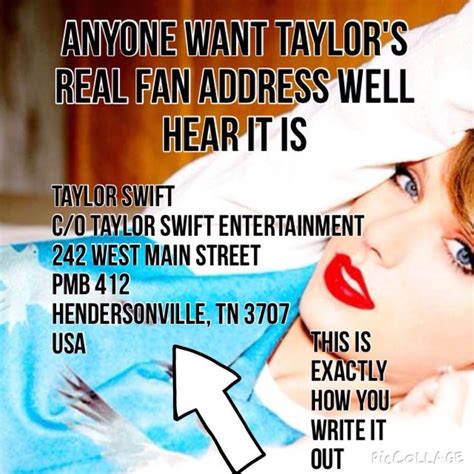  Taylor Swift’s Fan Mail Address Contact Taylor Swift plus 59,000+ celebrities, influencers, and public figures using our online database . “ Fast Company ” quoted me as saying, “Taylor Swift is “one of the most approachable and relatable celebrities of her stature” because of her personal touch with fans. 